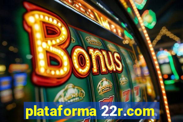 plataforma 22r.com